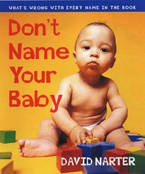 Don't Name Your Baby: What's Wrong with Every Name in the Book