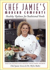 Chef Jamie's Modern Comforts: Healthy Updates for Traditional Foods * Over 200 Recipes with Healthy Tips  Chefs' Secrets