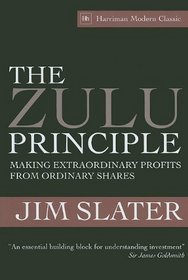 The Zulu Principle: Making Extraordinary Profits from Ordinary Shares (Harriman Modern Classics)