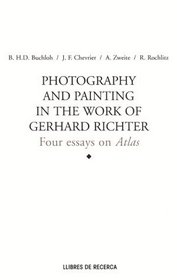 Photography and Painting in the Work of Gerard Richter: Four Essays on Atlas
