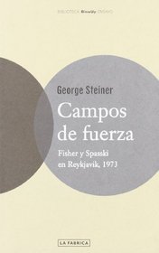Campos de fuerza : Fisher y Spasski en Reykiavic, 1973