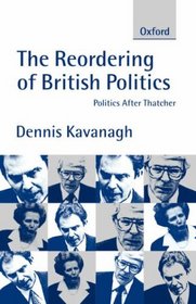 The Reordering of British Politics: Politics After Thatcher