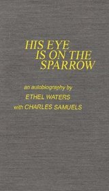 His Eye is on the Sparrow : An Autobiography