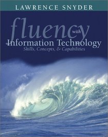 Fluency with Information Technology: Skills, Concepts, and Capabilities, Preliminary Version