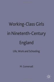 Working-Class Girls in Nineteenth-Century England: Life, Work, and Schooling