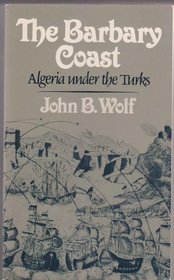 The Barbary Coast: Algeria Under the Turks