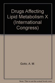 Drugs Affecting Lipid Metabolism X: Proceedings of the Xth International Symposium on Drugs Affecting Lipid Metabolism, Houston, Texas, November 8-1 (International Congress Series)
