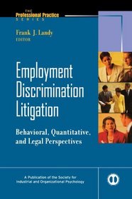 Employment Discrimination Litigation: Behavioral, Quantitative, and Legal Perspectives (J-B SIOP Professional Practice Series)