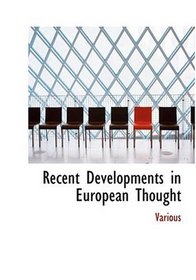 Recent Developments in European Thought (Large Print Edition)