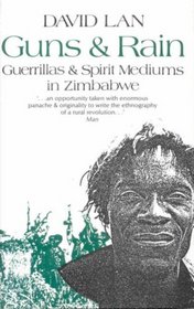 Guns & Rain: Guerrillas & Spirit Mediums in Zimbabwe.