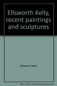 Ellsworth Kelly, recent paintings and sculptures: The Metropolitan Museum of Art, New York, April 26-June 24, 1979