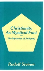 Christianity As Mystical Fact and the Occult Mysteries of Antiquity