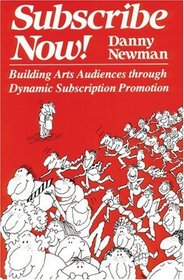 Subscribe Now: Building Arts Audiences Through Dynamic Subscription Promotion