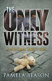 The Only Witness: A Neema Mystery (Neema Mysteries)