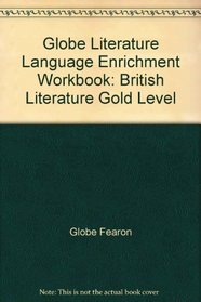 Globe Literature Language Enrichment Workbook: British Literature Gold Level