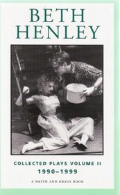 Beth Henley Collected Plays Volume II: 1990-1999