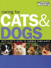 Caring for Dogs and Cats: With a Vet's Guide to Common Complaints (The Australian Women's Weekly Home Library)