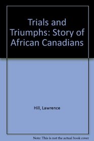 Trials and Triumphs: Story of African Canadians