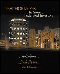 NEW HORIZONS: The Story of Federated Investors (Legend)