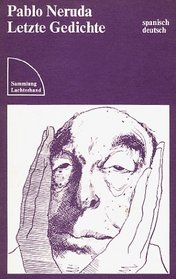 Pablo Neruda, letzte Gedichte: Spanisch-deutsch : Nobelpreisrede 1971 (Sammlung Luchterhand) (German Edition)