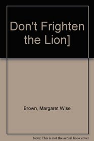 Don't Frighten the Lion!