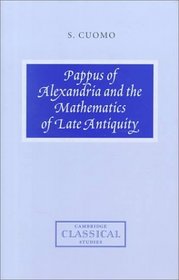 Pappus of Alexandria and the Mathematics of Late Antiquity (Cambridge Classical Studies)