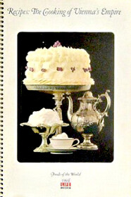 Cooking of Vienna's Empire: Recipe Bk (Foods of the World)