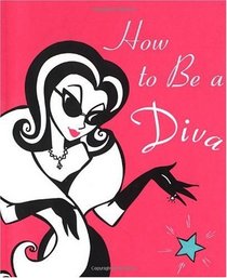 How to Be a Diva (Exposed Board Little Books)