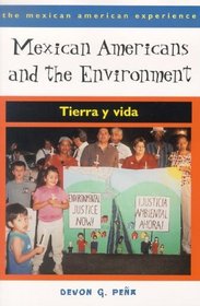 Mexican Americans And The Environment: Tierra Y Vida (The Mexican American Experience)