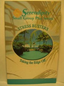 Stress Busters Taking the Edge Off (Serendipity Small Group Plus Series)