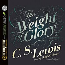 The Weight of Glory: And Other Addresses