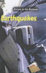 Nature on the Rampage: Earthquakes (Nature on the Rampage)