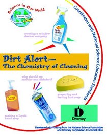 Dirt Alert: The Chemistry of Cleaning (Science in Our World Ser.)