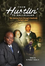 From Hustlin' To Hallelujah: My Journey From Chicago's Southside To God's Side