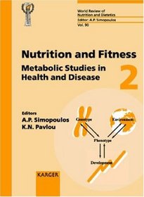 Nutrition and Fitness: Metabolic Studies in Health and Disease 4th International Conference on Nutrition and Fitness, Athens, May 25-29, 2000 (World Review of Nutrition and Dietetics)