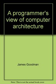 A programmer's view of computer architecture: With examples from the MIPS RISC architecture