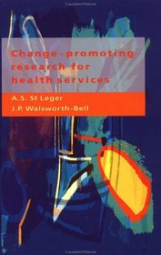Change-Promoting Research for Health Services: A Guide for Research Managers, R  D Commissioners, and Researchers