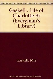Life of Charlotte Bronte (Everyman's Library)