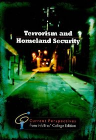Terrorism and Homeland Security: Current Perspectives from InfoTrac (Current Perspectives: Readings from Infotrac College Edition)