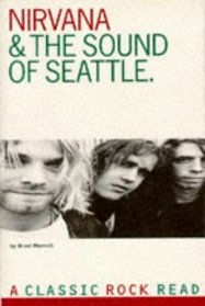 Nirvana  the Sound of Seattle (Classic Rock Read)