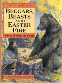 Beggars, Beasts & Easter Fire/Stories of Early Saints