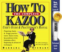 The Complete How To Kazoo