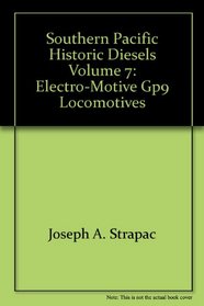 Southern Pacific Historic Diesels Volume 7: Electro-Motive GP9 Locomotives