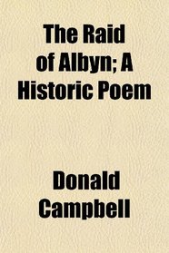 The Raid of Albyn; A Historic Poem