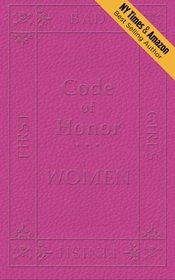 Code of Honor  Women: The Ten Commandments That Define All Bad Girls