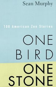 One Bird, One Stone: 108 American Zen Stories