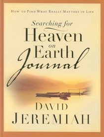 Searching for Heaven on Earth Journal: How To Find What Really Matters in Life