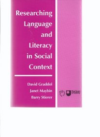 Researching Language and Literacy in Social Context: A Reader (Language & Literacy in Social Context)