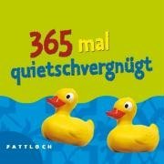 365-mal quietschvergngt