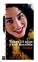 Tengo 14 anos y soy horrible/ I am 14 and I'm Horrible (Spanish Edition)